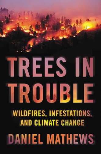 cover image Trees in Trouble: Wildfires, Infestations, and Climate Change Hit the West 