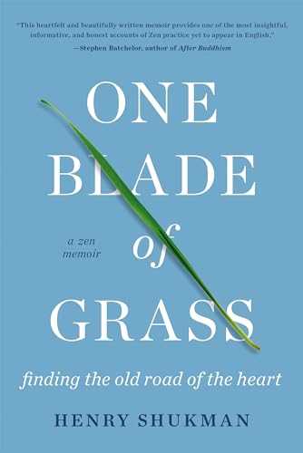 cover image One Blade of Grass: Finding the Old Road of the Heart, a Zen Memoir