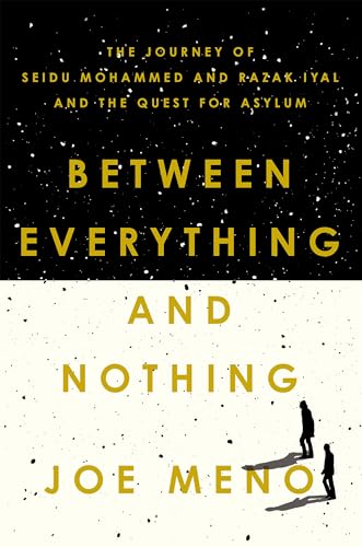 cover image Between Everything and Nothing: The Journey of Seidu Mohammed and Razak Iyal and the Quest for Asylum