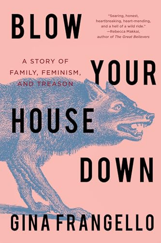 cover image Blow Your House Down: A Story of Family, Feminism, and Treason