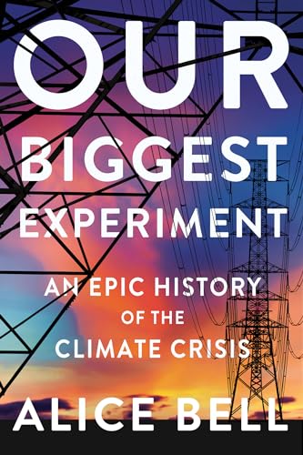 cover image Our Biggest Experiment: An Epic History of the Climate Crisis