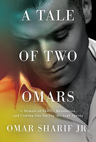 cover image A Tale of Two Omars: A Memoir of Family, Revolution, and Coming Out During the Arab Spring