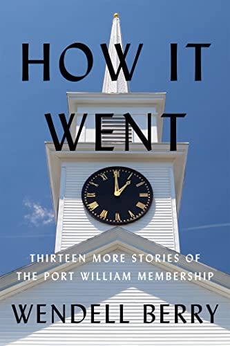 cover image How It Went: Thirteen Late Stories of the Port William Membership