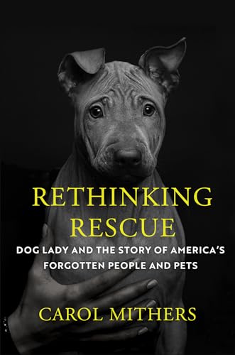 cover image Rethinking Rescue: Dog Lady and the Story of America’s Forgotten People and Pets