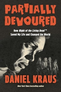 Partially Devoured: How ‘Night of the Living Dead’ Changed My Life and Saved the World