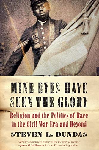 cover image Mine Eyes Have Seen the Glory: Religion and the Politics of Race in the Civil War Era and Beyond