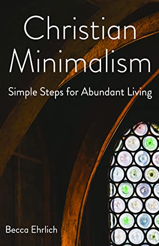 cover image Christian Minimalism: Simple Steps for Abundant Living