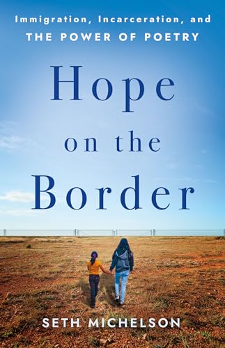 cover image Hope on the Border: Immigration, Incarceration, and the Power of Poetry
