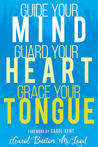 cover image Guide Your Mind, Guard Your Heart, Grace Your Tongue