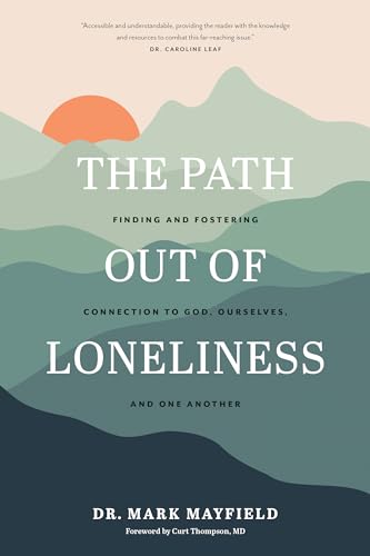 cover image The Path out of Loneliness: Finding and Fostering Our Connection to God, Ourselves, and One Another