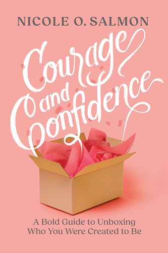 cover image Courage and Confidence: A Bold Guide to Unboxing Who You Were Created to Be