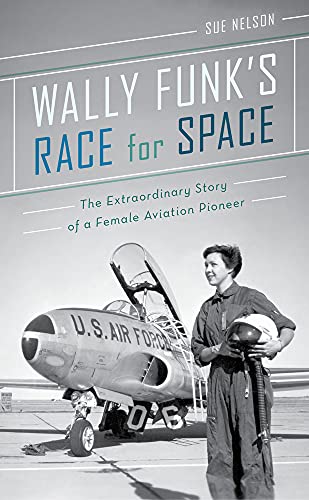 cover image Wally Funk’s Race for Space: The Extraordinary Story of a Female Aviation Pioneer