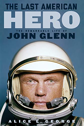 cover image The Last American Hero: The Remarkable Life of John Glenn