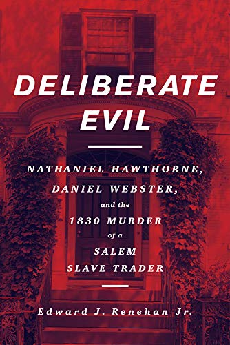 cover image Deliberate Evil: Nathaniel Hawthorne, Daniel Webster, and the 1830 Murder of a Salem Slave Trader
