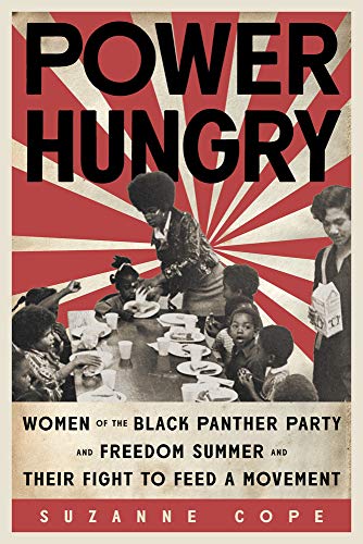 cover image Power Hungry: Women of the Black Panther Party and Freedom Summer and Their Fight to Feed a Movement