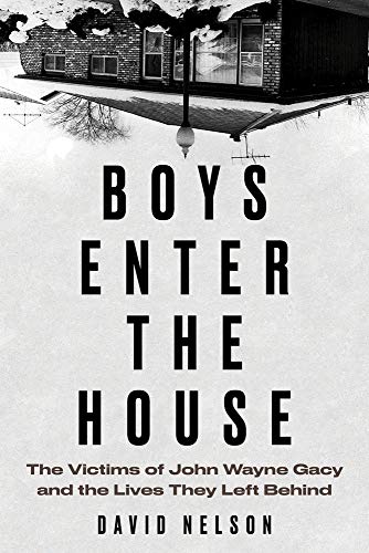 cover image Boys Enter the House: The Victims of John Wayne Gacy and the Lives They Left Behind