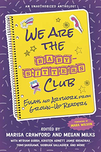 cover image We Are the Baby-Sitters Club: Essays and Artwork from Grown-Up Readers