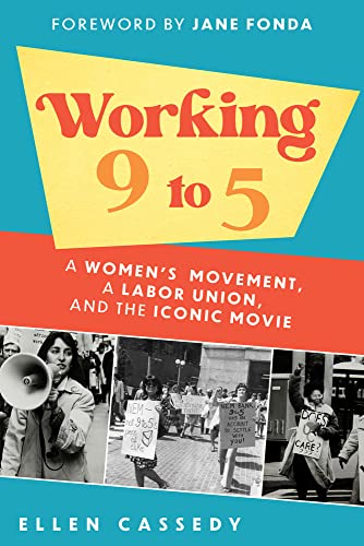 cover image Working 9 to 5: A Women’s Movement, a Labor Union, and the Iconic Movie