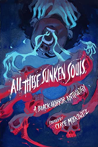 cover image All These Sunken Souls: A Black Horror Anthology