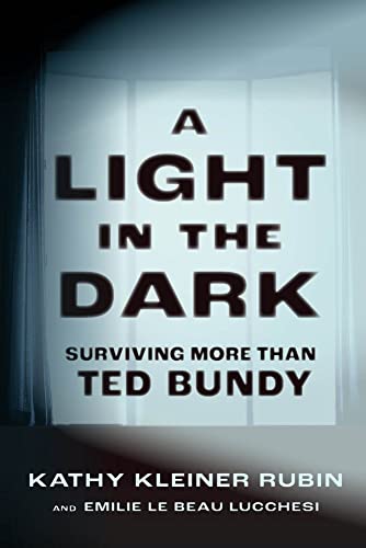 cover image A Light in the Dark: Surviving More Than Ted Bundy