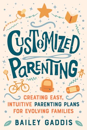cover image Customized Parenting: Creating Easy, Intuitive Parenting Plans for Evolving Families
