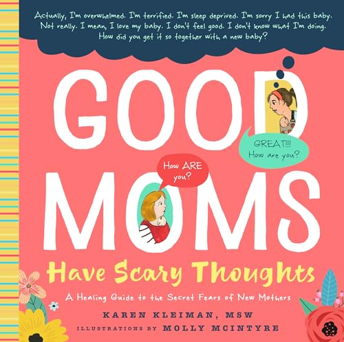 cover image Good Moms Have Scary Thoughts: A Healing Guide to the Secret Fears of New Mothers