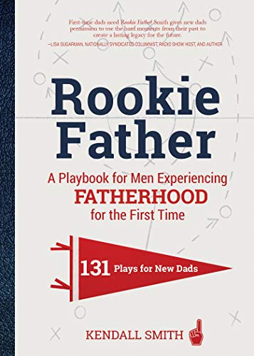 cover image Rookie Father: A Playbook for Men Experiencing Fatherhood for the First Time