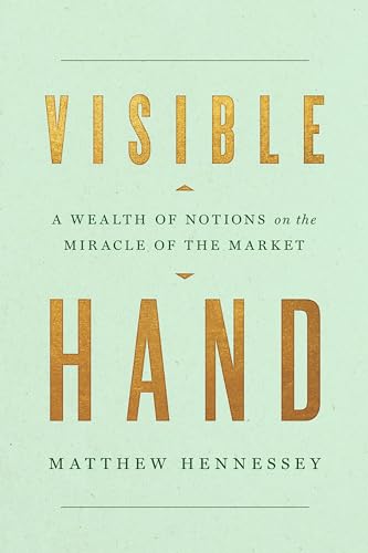 cover image Visible Hand: A Wealth of Notions on the Miracle of the Market