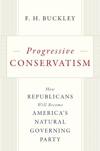 cover image Progressive Conservatism: How Republicans Will Become America’s Natural Governing Party