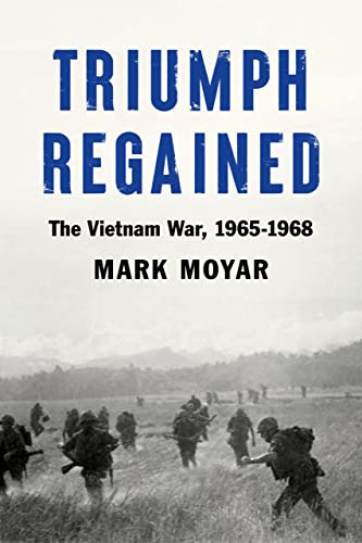 cover image Triumph Regained: The Vietnam War, 1965–1968