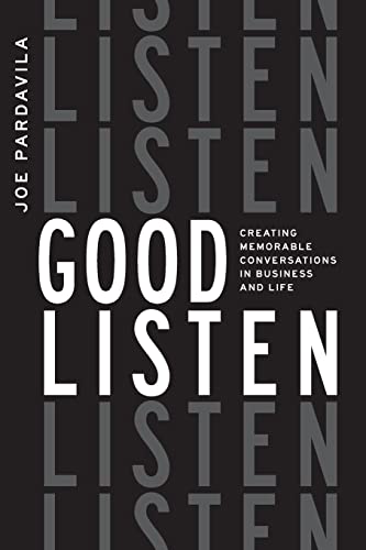 cover image Good Listen: Creating Memorable Conversations in Business and Life