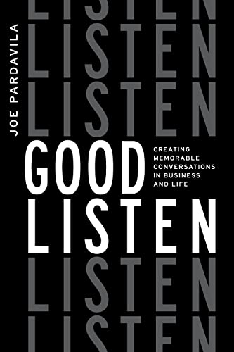 cover image Good Listen: Creating Memorable Conversations in Business and Life
