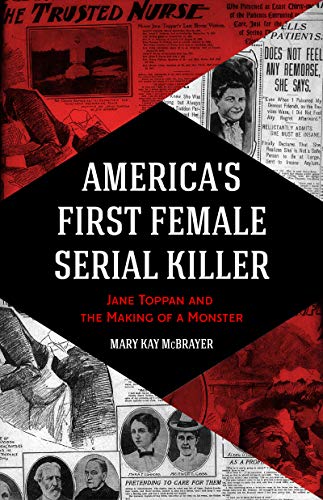 cover image America’s First Female Serial Killer: Jane Toppan and the Making of a Monster
