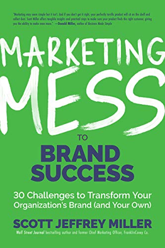 cover image Marketing Mess to Brand Success: 30 Challenges to Transform Your Organization’s Brand (and Your Own)