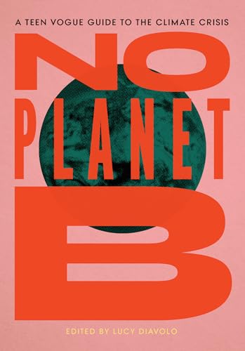 cover image No Planet B: A Teen Vogue Guide to the Climate Crisis