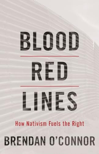 cover image Blood Red Lines: How Nativism Fuels the Right