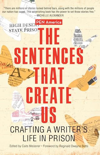 cover image The Sentences That Create Us: Crafting a Writer’s Life in Prison