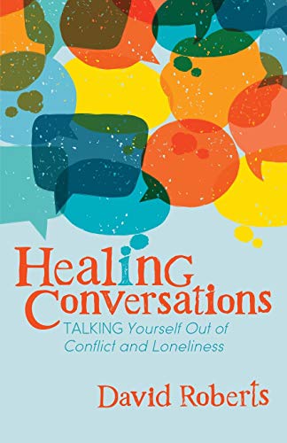 cover image Healing Conversations: Talking Yourself Out of Conflict and Loneliness