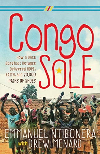 cover image Congo Sole: How a Once Barefoot Refugee Delivered Hope, Faith, and 20,000 Pairs of Shoes