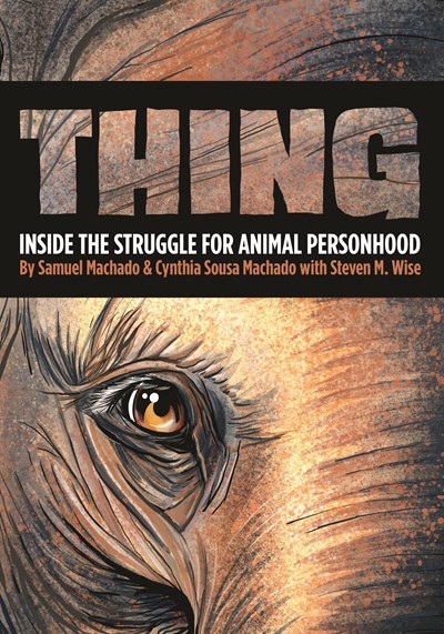 cover image Thing: Inside the Struggle for Animal Personhood