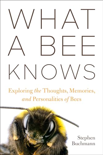cover image What a Bee Knows: Exploring the Thoughts, Memories, and Personalities of Bees