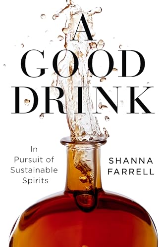 cover image A Good Drink: In Pursuit of Sustainable Spirits