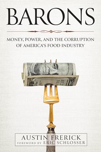 cover image Barons: Money, Power, and the Corruption of America’s Food Industry