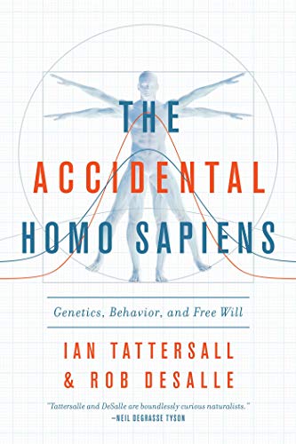 cover image The Accidental Homo Sapiens: Genetics, Behavior, and Free Will