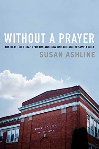 cover image Without a Prayer: The Death of Lucas Leonard and How One Church Became a Cult