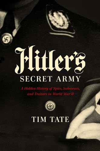 cover image Hitler’s Secret Army: A Hidden History of Spies, Saboteurs, and Traitors in World War II