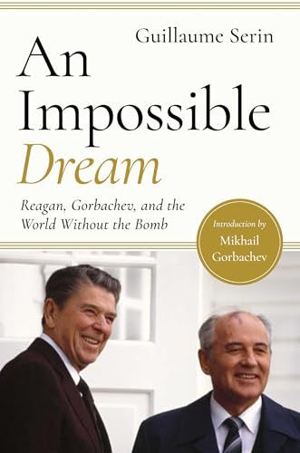 cover image An Impossible Dream: Reagan, Gorbachev, and a World Without the Bomb