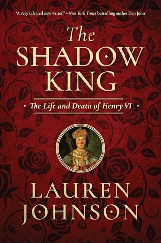 cover image The Shadow King: The Life and Death of Henry VI