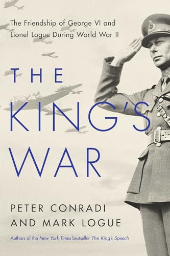 cover image The King’s War: The Friendship of George VI and Lionel Logue During World War II