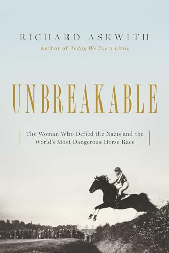cover image Unbreakable: The Woman Who Defied the Nazis in the World’s Most Dangerous Horse Race